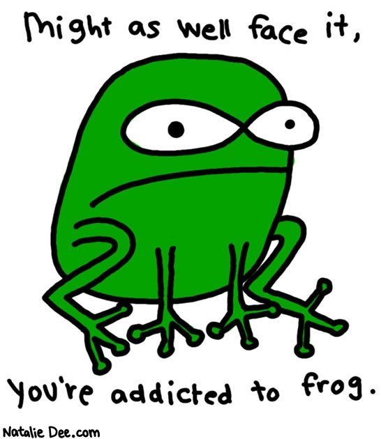 addicted-to-frog.jpg