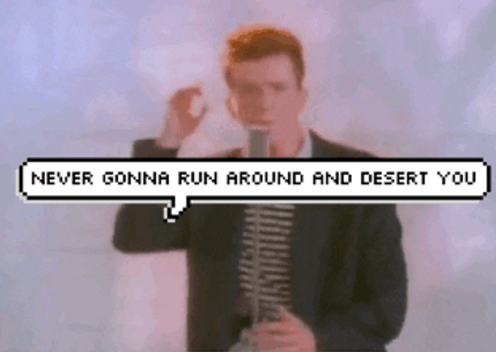 rick-roll-never-gonna-run-around-ru0mby81j6t8gn3a.gif